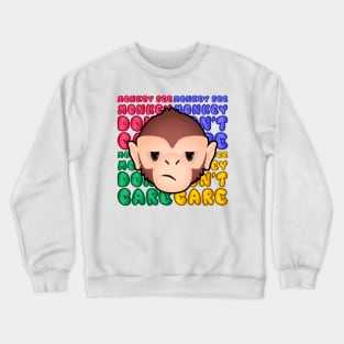 Monkey See, Monkey Don't Care Crewneck Sweatshirt